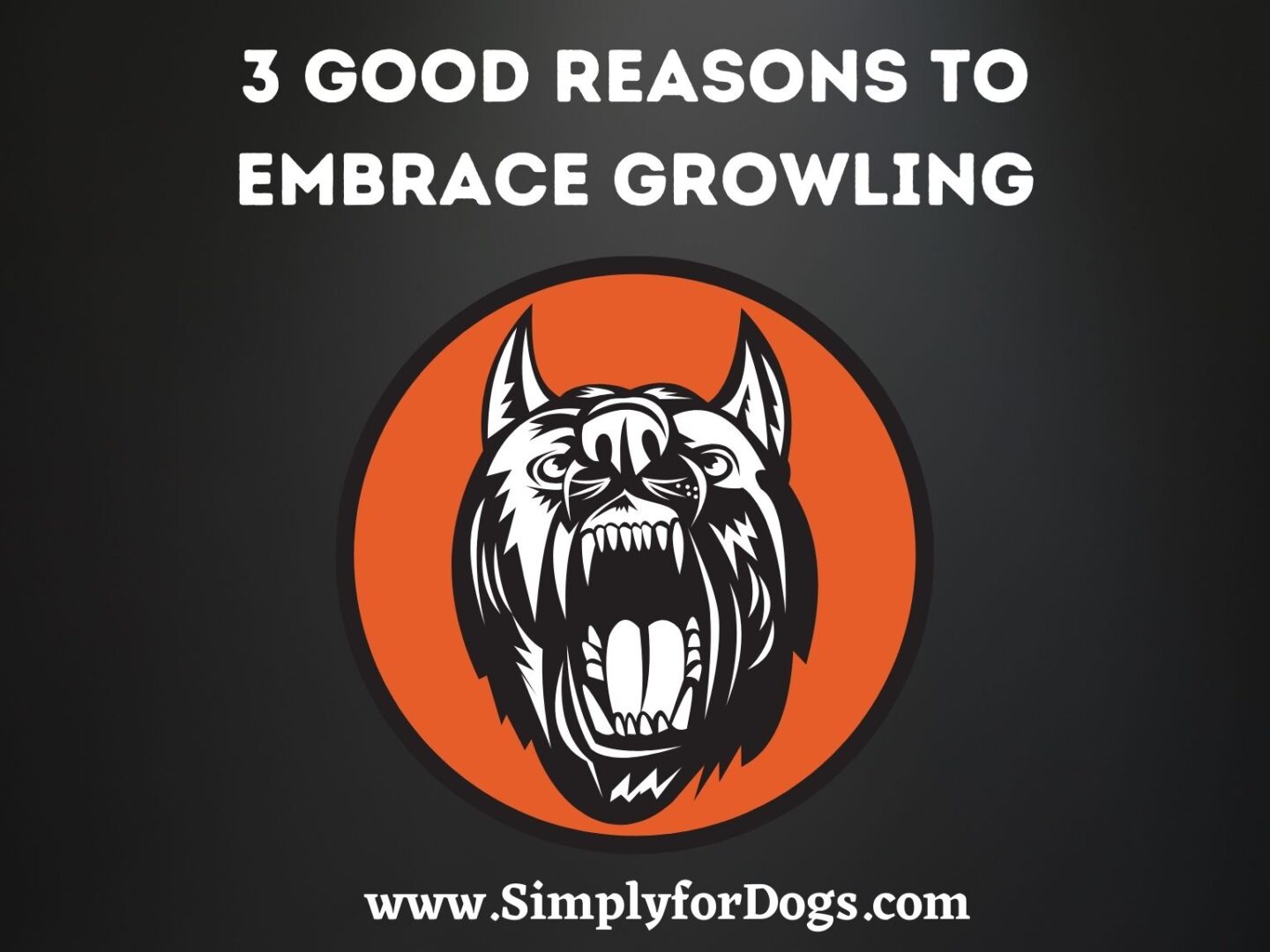 3-good-reasons-embrace-growling