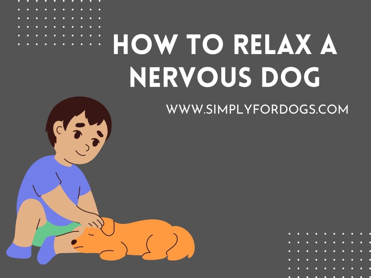 How to Relax a Nervous Dog