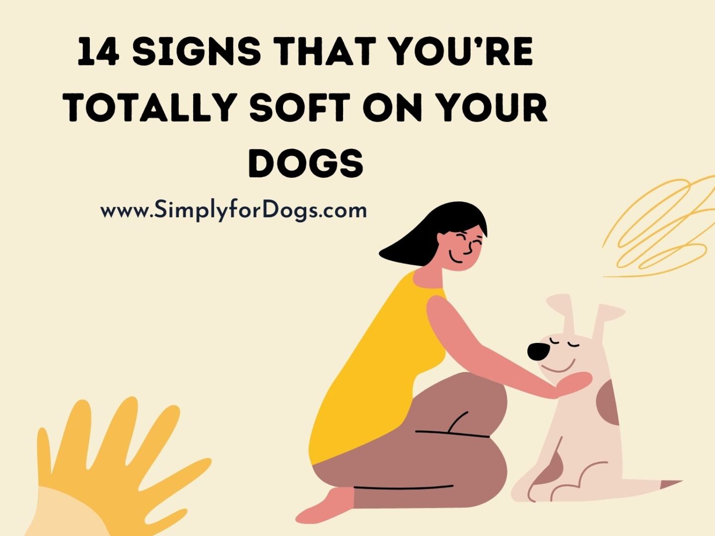 14 Signs that you’re Totally Soft on Your Dogs