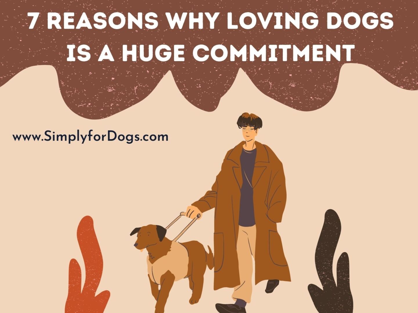 7 Reasons Why Loving Dogs Is a Huge Commitment