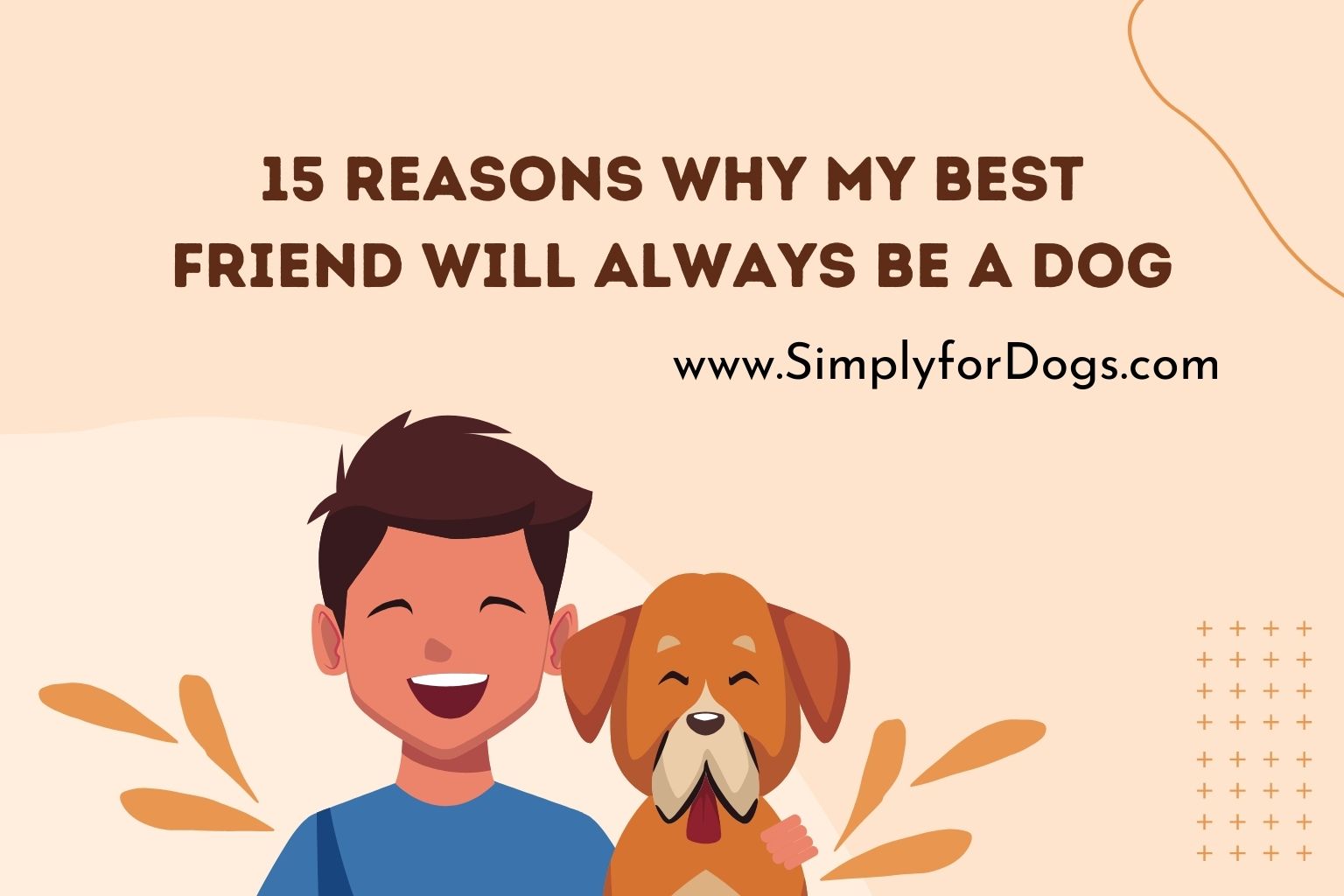 15 Reasons Why My Best Friend Will Always Be a Dog