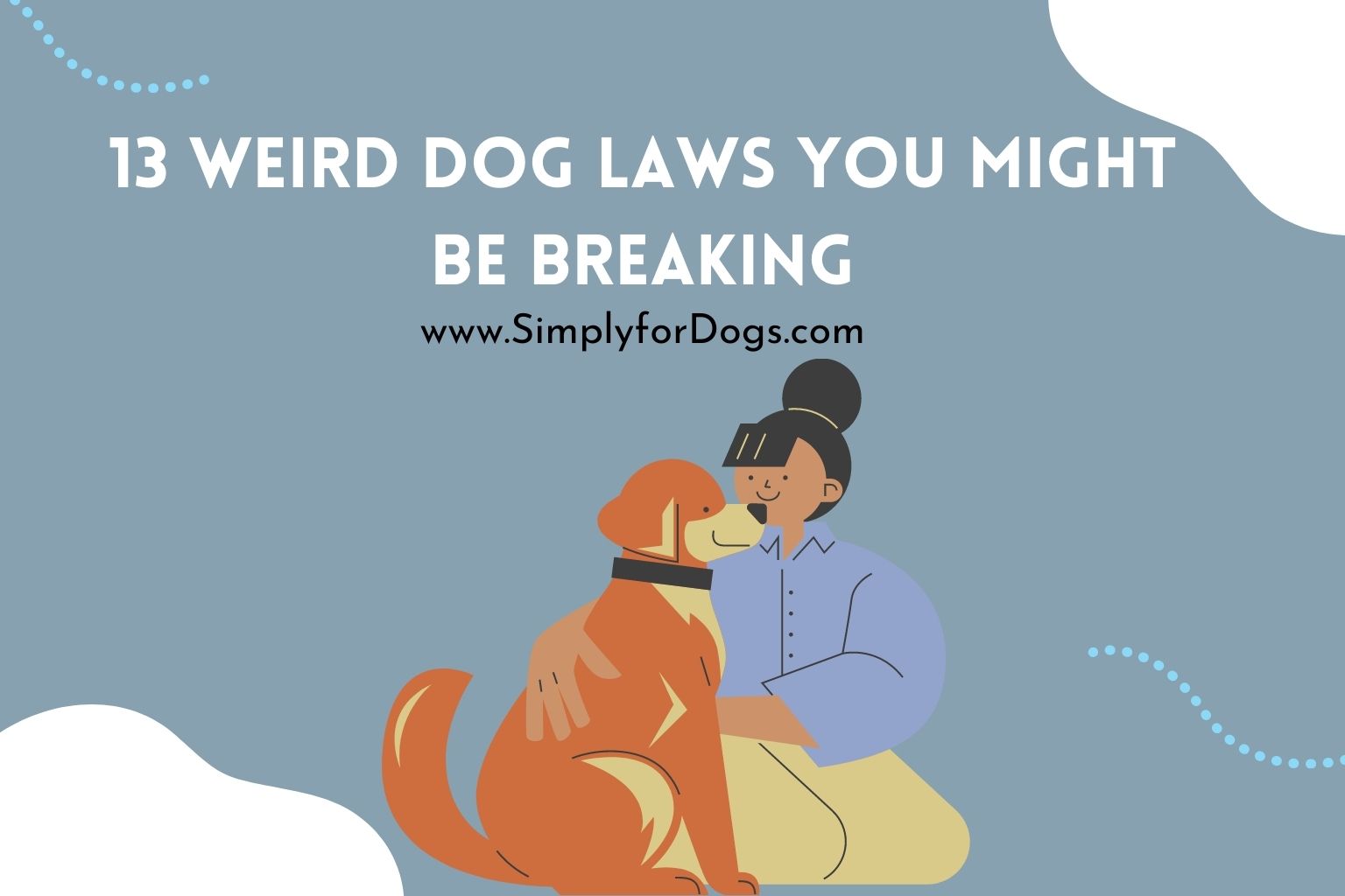 13 Weird Dog Laws You Might Be Breaking