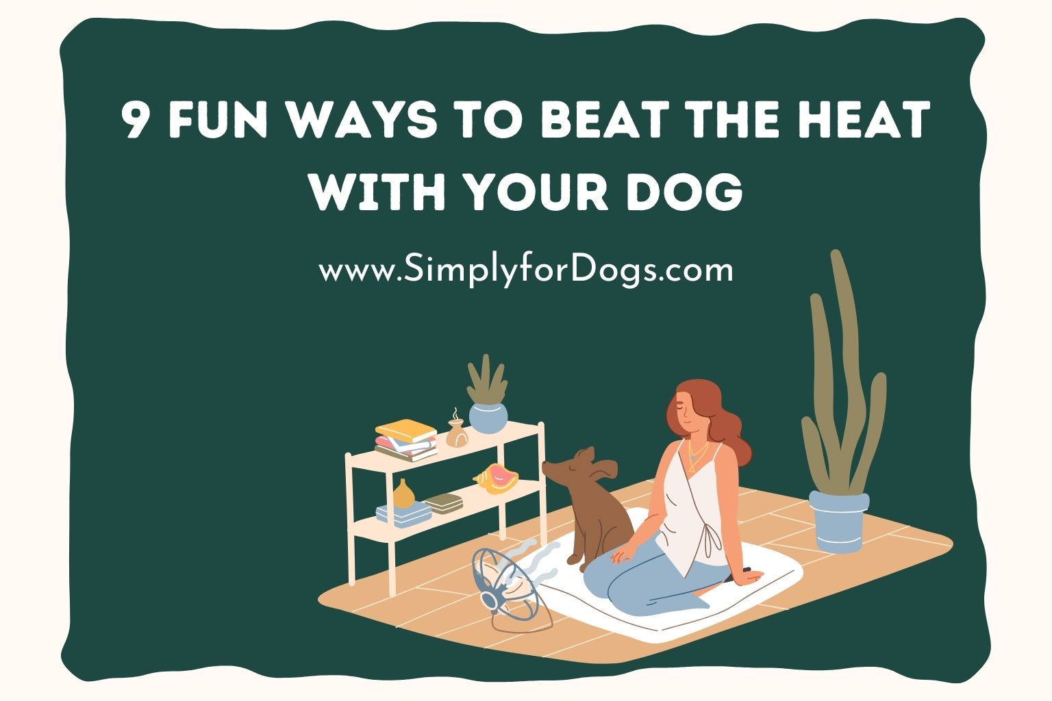 9 Fun Ways to Beat the Heat with Your Dog