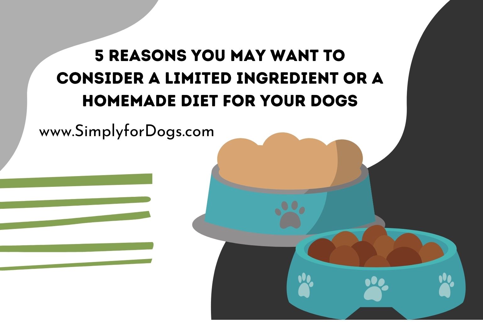 5 Reasons You May Want to Consider a Limited Ingredient or a Homemade Diet for Your Dogs