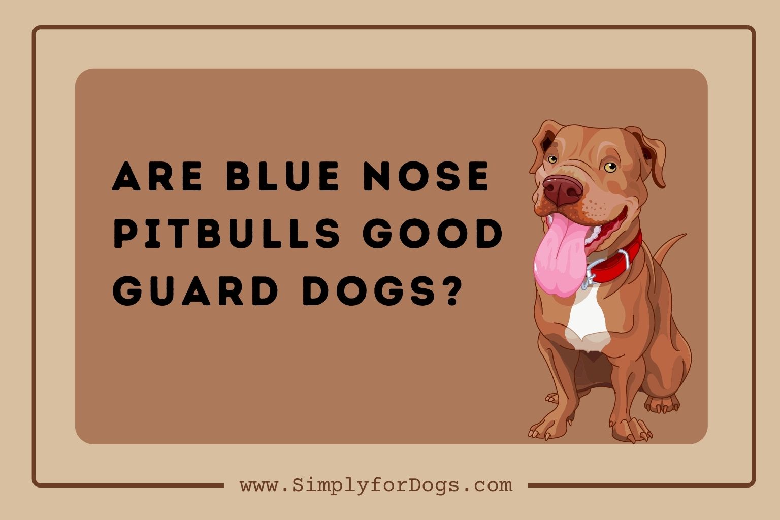 are blue nose pitbulls good guard dogs