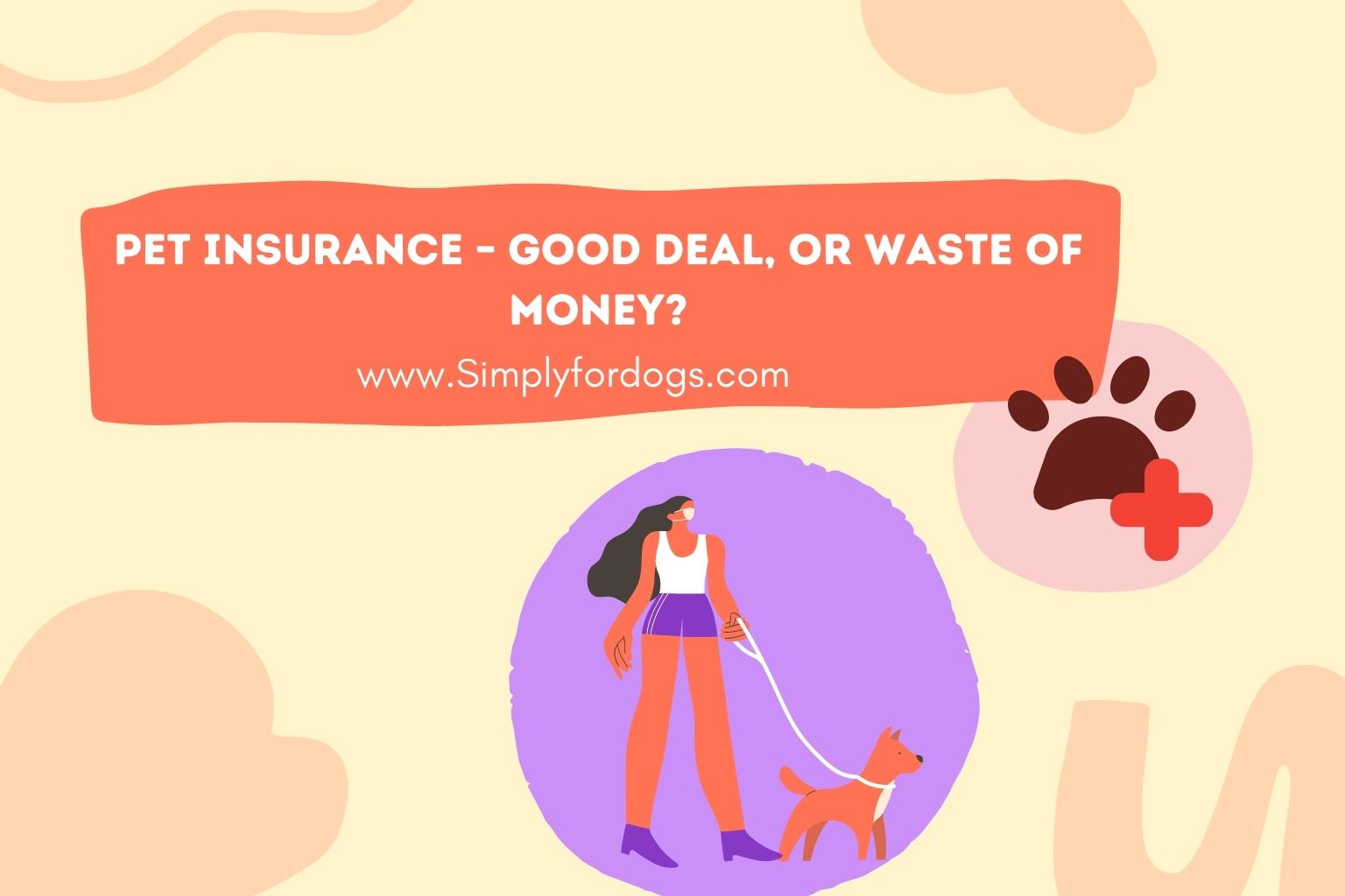 Pet Insurance (Benefits & Risks) Simply For Dogs