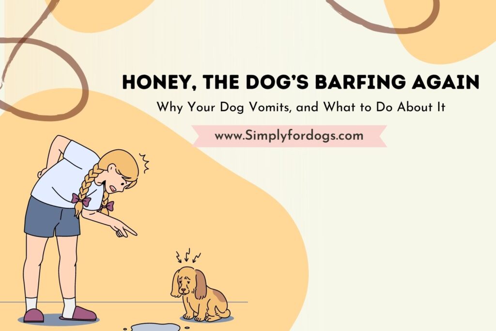 Dog Vomits (Steps to Take Right Now) Simply For Dogs