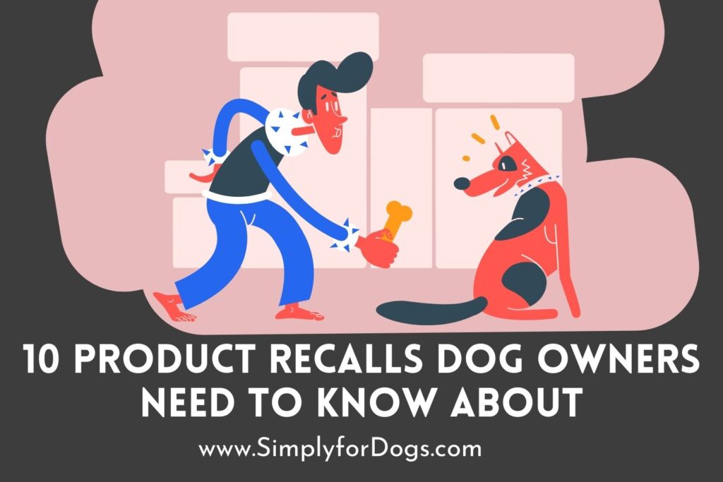 10 Product Recalls Dog Owners Need to Know About (Essential Info)