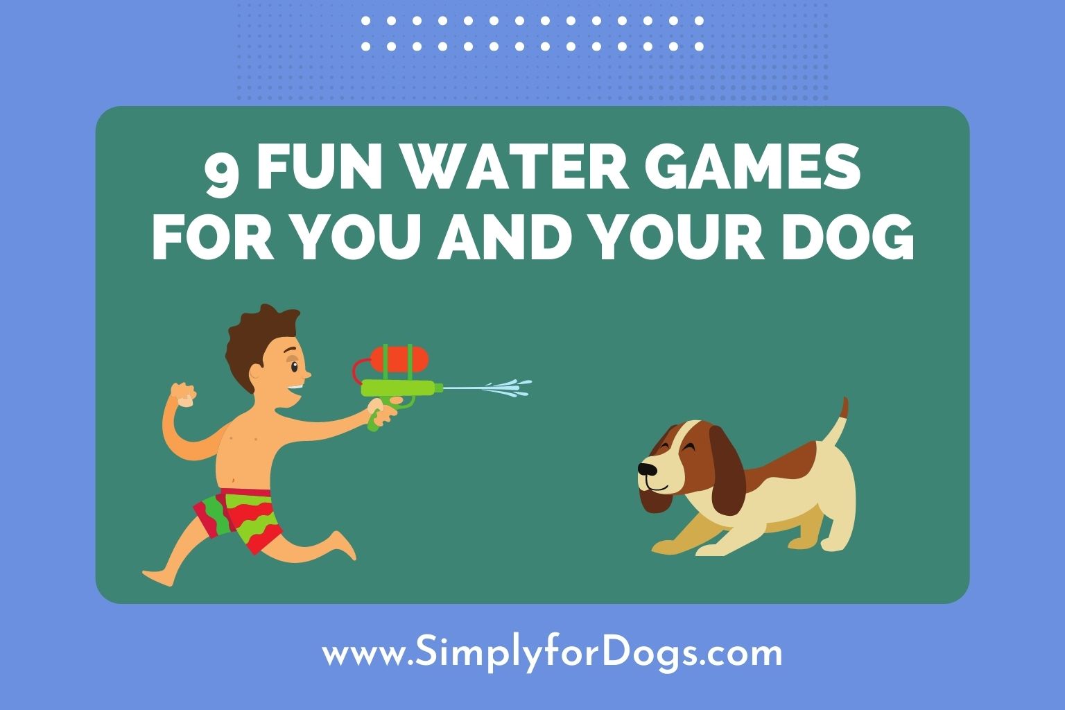 9-fun-water-games-for-you-and-your-dog-playing-tips-simply-for-dogs