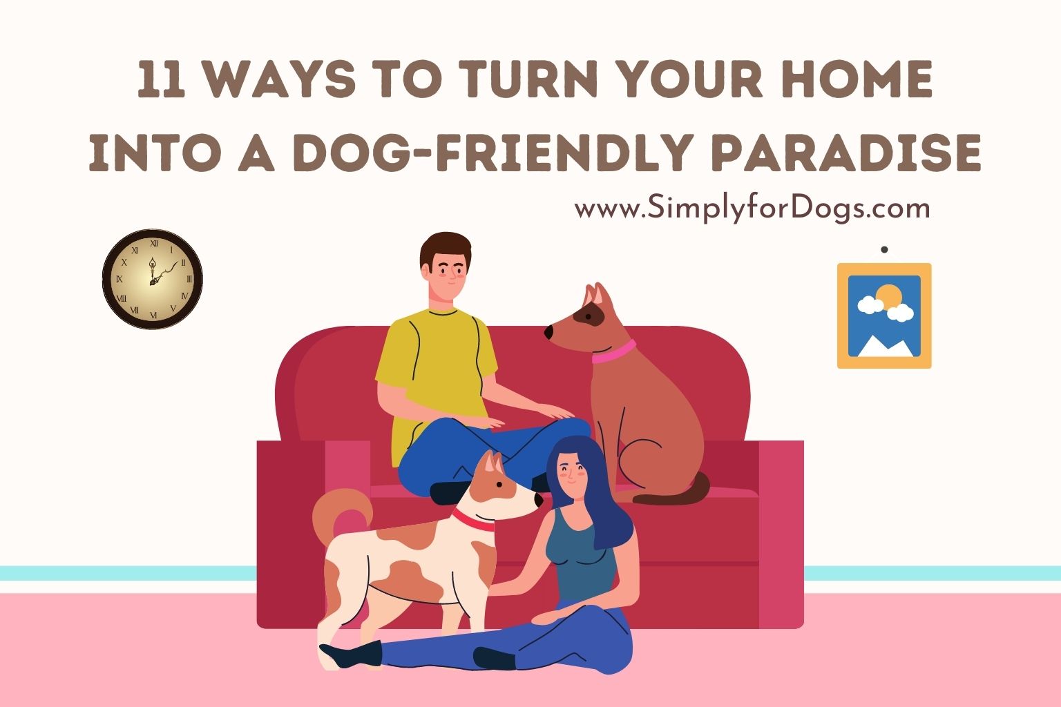 11 Ways to Turn Your Home into a Dog-Friendly Paradise