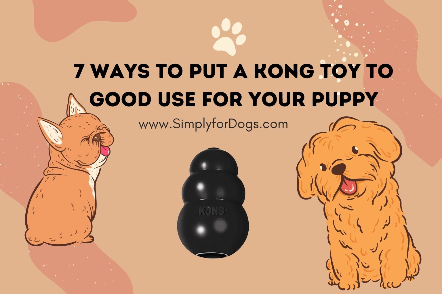 7 Ways to Put a Kong Toy to Good Use for Your Puppy