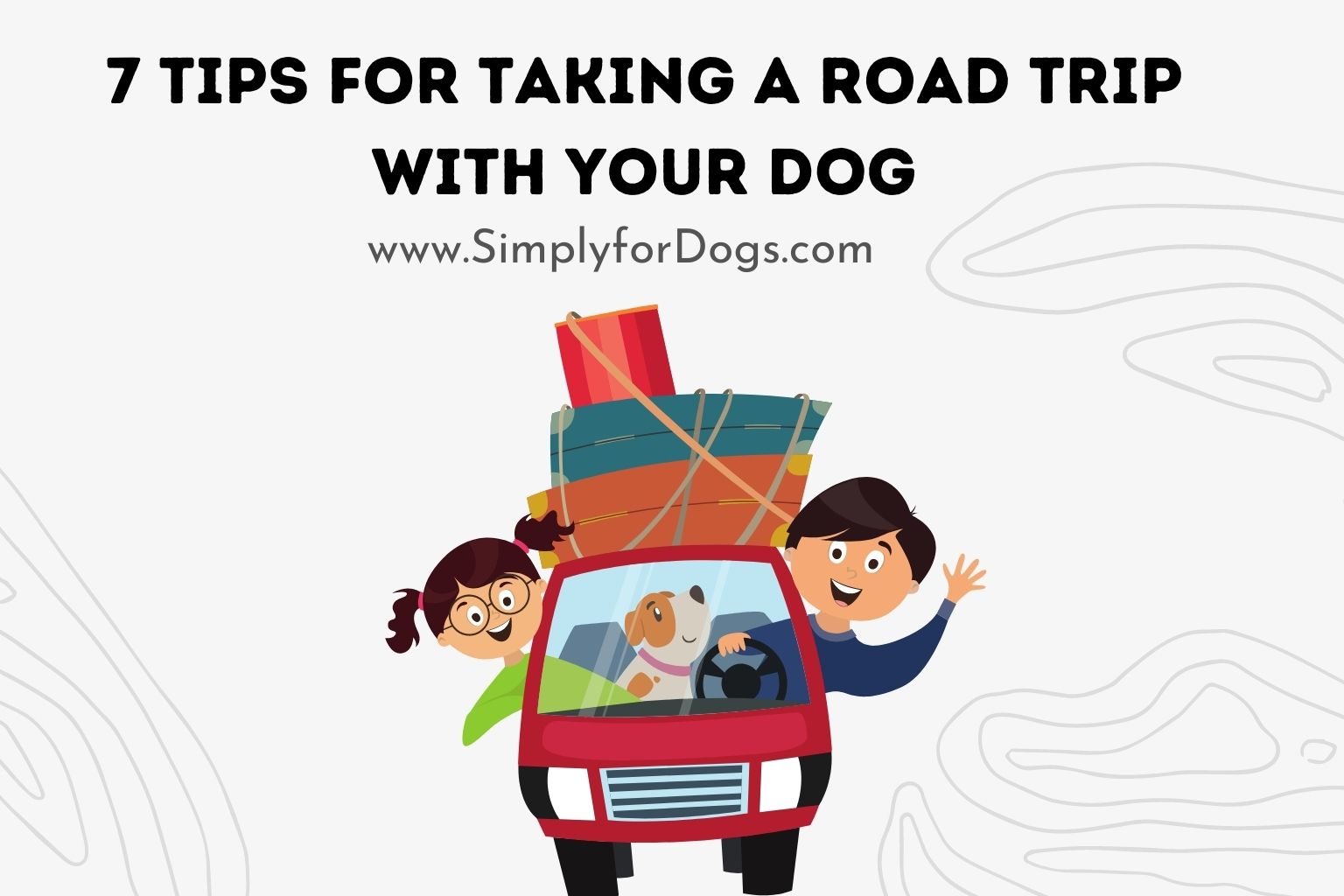 7 Tips for Taking a Road Trip with Your Dog