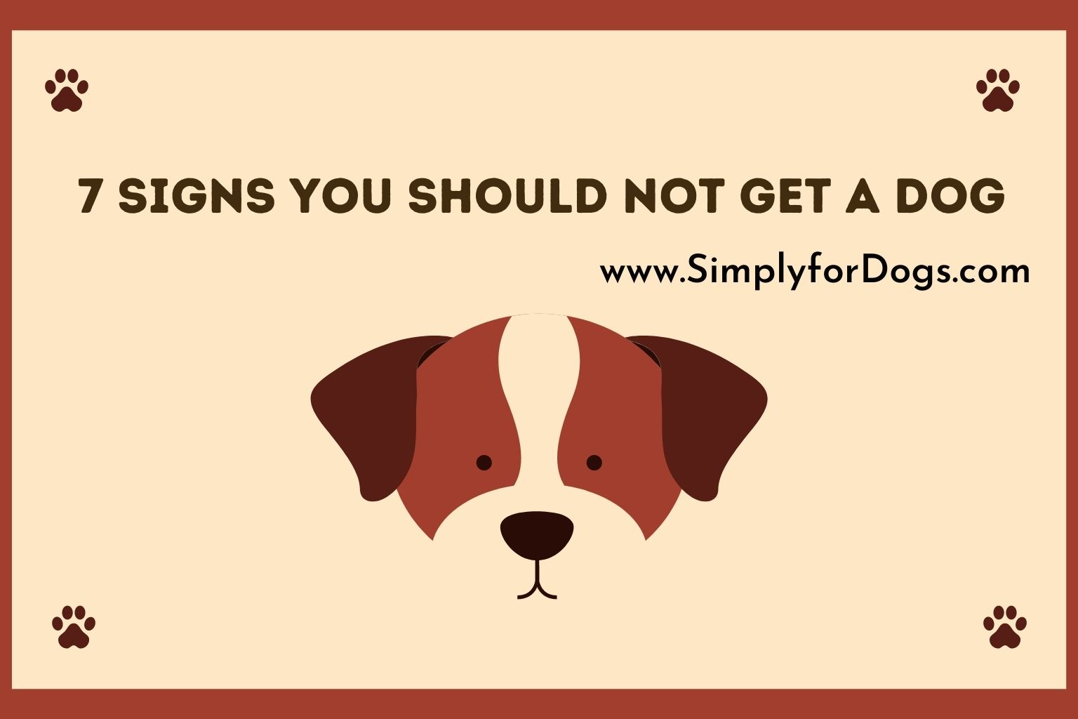 7-signs-you-should-not-get-a-dog-detailed-information-simply-for-dogs