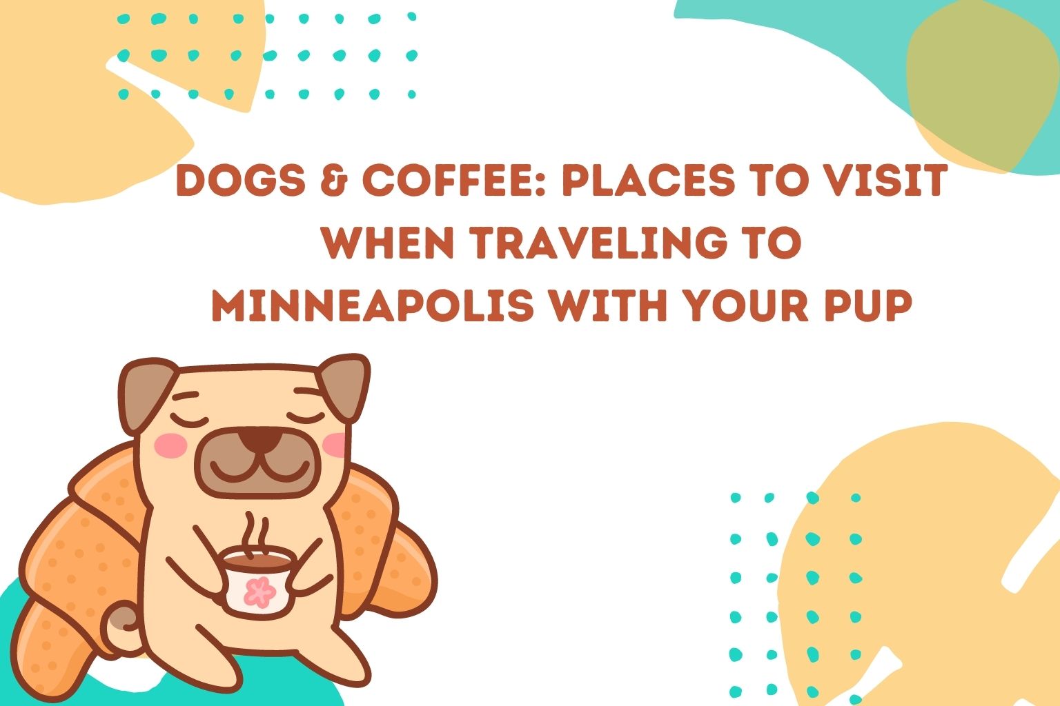 Dogs & Coffee_ Places to Visit When Traveling to Minneapolis with Your Pup